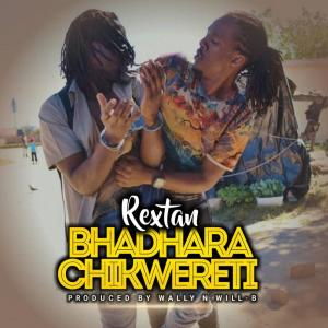 Listen to Bhadhara Chikwereti song with lyrics from Rextan