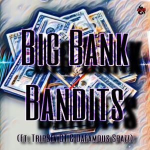 ดาวน์โหลดและฟังเพลง Big Bank Bandits (feat. TripSev CT & DaFamous Spazz) (Explicit) พร้อมเนื้อเพลงจาก Jayzon J