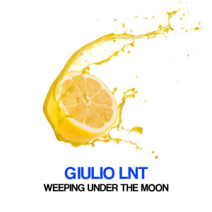 Giulio Lnt的專輯Weeping Under the Moon