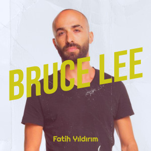 Listen to Bruce Lee song with lyrics from Fatih Yildirim