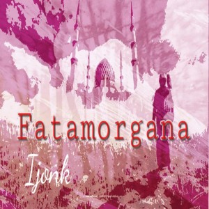 Album Fatamorgana from IJONK