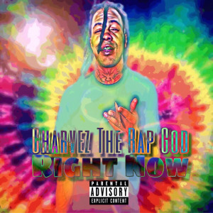 收聽Charvez the Rap God的Right Now (Explicit)歌詞歌曲
