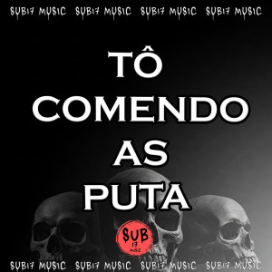 DJ Léo da 17的專輯TÔ COMENDO AS PUTA (Explicit)