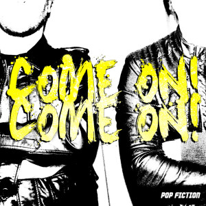 ดาวน์โหลดและฟังเพลง Pop Fiction พร้อมเนื้อเพลงจาก Come On