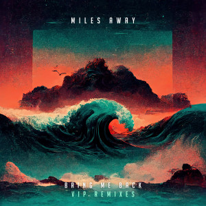 收聽Miles Away VIP的Bring Me Back (Zeniix Remix)歌詞歌曲