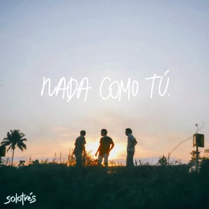 Solotres的專輯Nada Como Tú