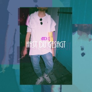 收聽Andi G的Hast du gesagt (Explicit)歌詞歌曲