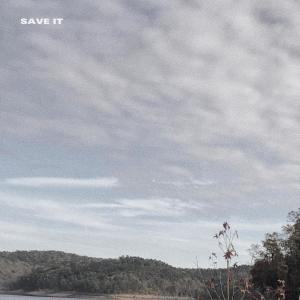 ดาวน์โหลดและฟังเพลง save it พร้อมเนื้อเพลงจาก Caleb Cruise