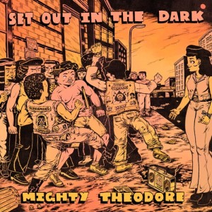 Album Set Out In The Dark (Extended) [Explicit] from Mighty Theodore