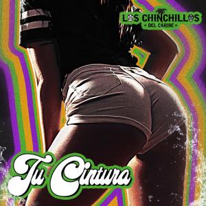 Los Chinchillos Del Caribe的專輯Tu Cintura