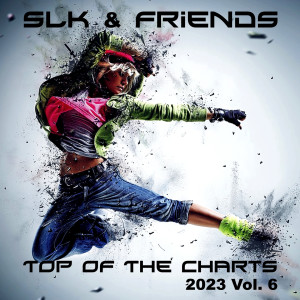 Album Top Of The Charts 2023, Vol. 6 (Explicit) oleh SLK & Friends