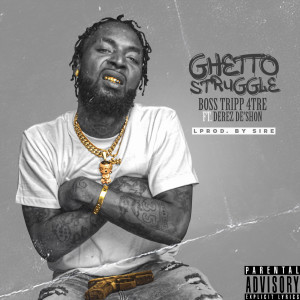 Album Ghetto Struggle (Explicit) from Boss tripp 4tre