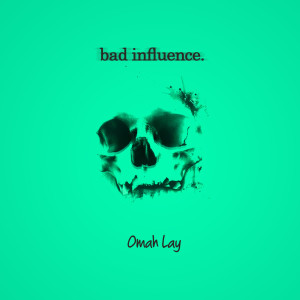 ดาวน์โหลดและฟังเพลง Bad Influence (Explicit) พร้อมเนื้อเพลงจาก Omah Lay