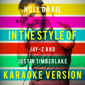 Ameritz Top Tracks的專輯Holy Grail (In the Style of Jay-Z and Justin Timberlake) [Karaoke Version] - Single
