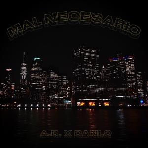 A.D.的专辑MAL NECESARIO (feat. DANLO) (Explicit)