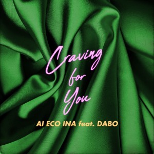 Listen to Craving For You (feat. DABO) song with lyrics from AI ECO INA