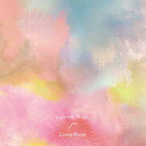 Album Incense Music for Living Room from Various Artists