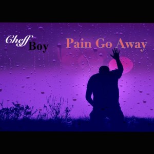 收聽Cheffboy的Pain Go Away歌詞歌曲