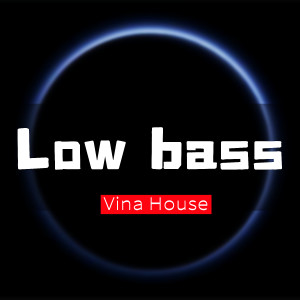 Siêu vương的專輯Low bass (Vina House)