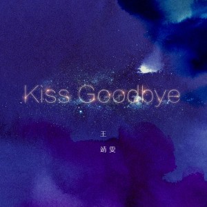 Album Kiss Goodbye from 王靖雯不月半