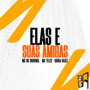 收聽MC Teles的Elas E Suas Amigas歌詞歌曲