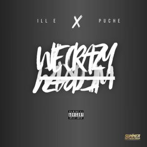 SUMMER RIOT MUSIC GROUP的專輯WE CRAZY (feat. ILL E & PUCHE) [Explicit]