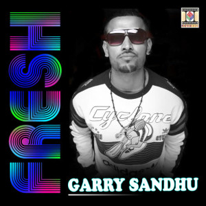 收聽Garry Sandhu的Fresh歌詞歌曲