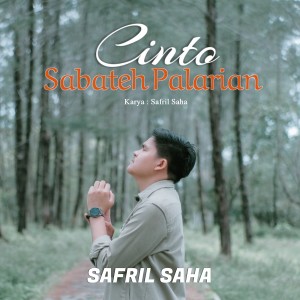 Dengarkan lagu Cinto Sabateh Palarian nyanyian Safril Saha dengan lirik