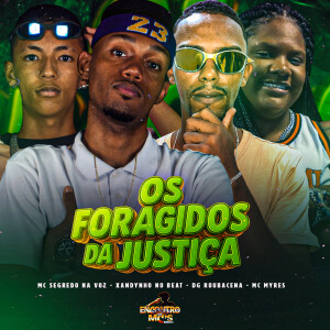 Xandynho no Beat的专辑OS FORAGIDOS DA JUSTIÇA (Explicit)