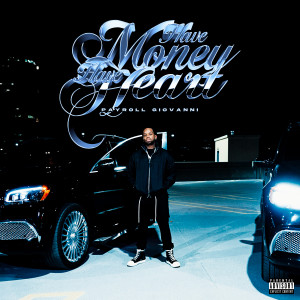 Payroll Giovanni的專輯Have Money Have Heart (Explicit)