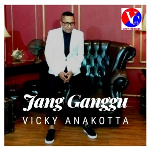 收听Vicky Anakotta的Jang Ganggu歌词歌曲