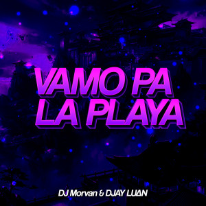 DJAY LU∆N的专辑VAMO PA LA PLAYA (Explicit)