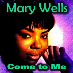 ดาวน์โหลดและฟังเพลง Come to Me พร้อมเนื้อเพลงจาก Mary Wells