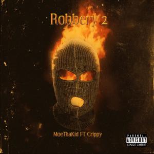 ดาวน์โหลดและฟังเพลง Robbery 2 (feat. Crippy) (Explicit) พร้อมเนื้อเพลงจาก MoeThaKid