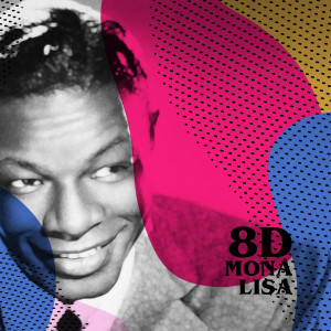 ดาวน์โหลดและฟังเพลง Mona Lisa (8D) พร้อมเนื้อเพลงจาก Nat King Cole
