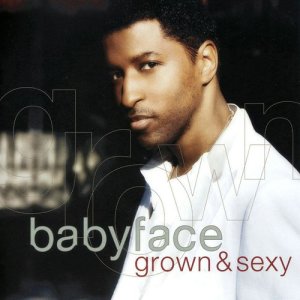 อัลบัม Grown & Sexy ศิลปิน Babyface