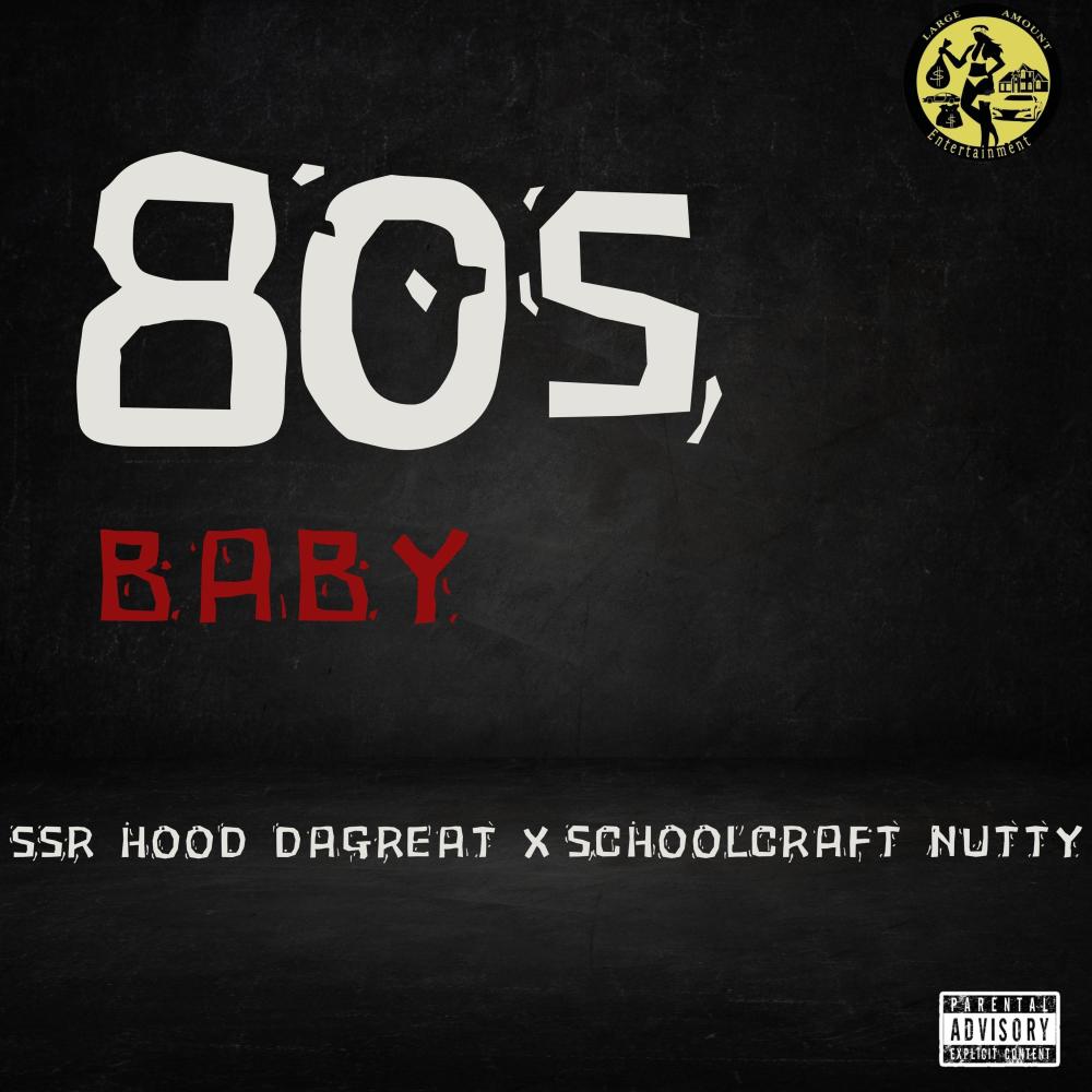 80s Baby (feat. Schoolcraft Nutty) (Explicit)