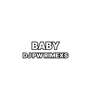 DJ PW RIMEXS的專輯Baby
