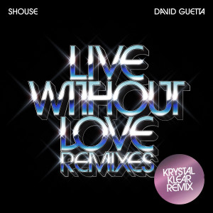Album Live Without Love (Krystal Klear Remix) oleh David Guetta