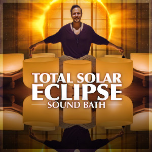 อัลบัม Total Solar Eclipse Sound Bath ศิลปิน Healing Vibrations