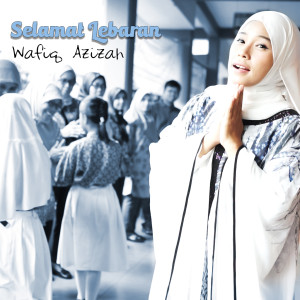 收聽Wafiq azizah的Selamat Lebaran歌詞歌曲