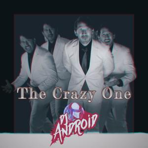 ดาวน์โหลดและฟังเพลง The Crazy One พร้อมเนื้อเพลงจาก DJ Android