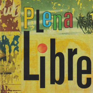 Plena Libre的專輯Plena Libre