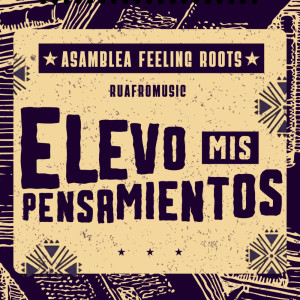 收聽ASAMBLEA FEELING ROOTS的Elevo mis pensamientos歌詞歌曲