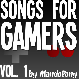 Album Songs for Gamers, Vol. 1 oleh MandoPony