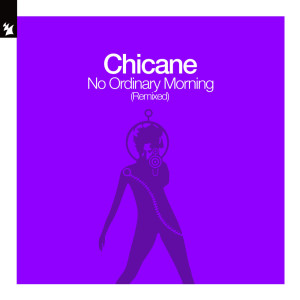 ดาวน์โหลดและฟังเพลง No Ordinary Morning (The Thrillseekers Remix) พร้อมเนื้อเพลงจาก Chicane