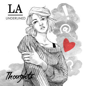 ดาวน์โหลดและฟังเพลง Thoughts พร้อมเนื้อเพลงจาก LA Underlined