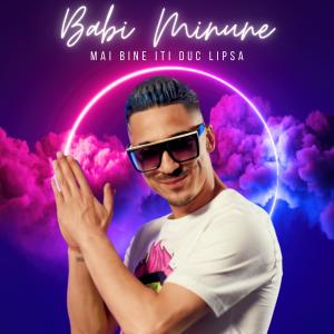 Listen to Mai Bine Iti Duc Lipsa song with lyrics from Babi Minune