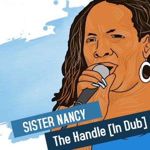 อัลบัม The Handle (In Dub) ศิลปิน Sister Nancy