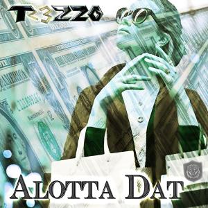 Listen to Alotta Dat (Explicit) song with lyrics from Tr3zzo